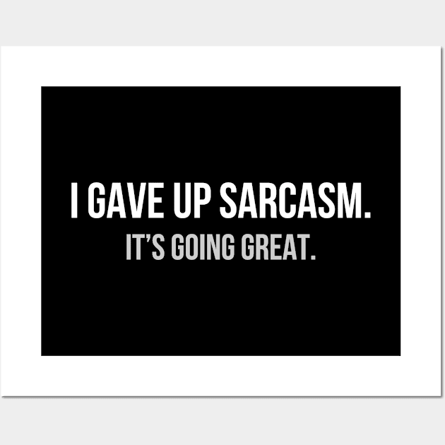 I gave up sarcasm Wall Art by YiannisTees